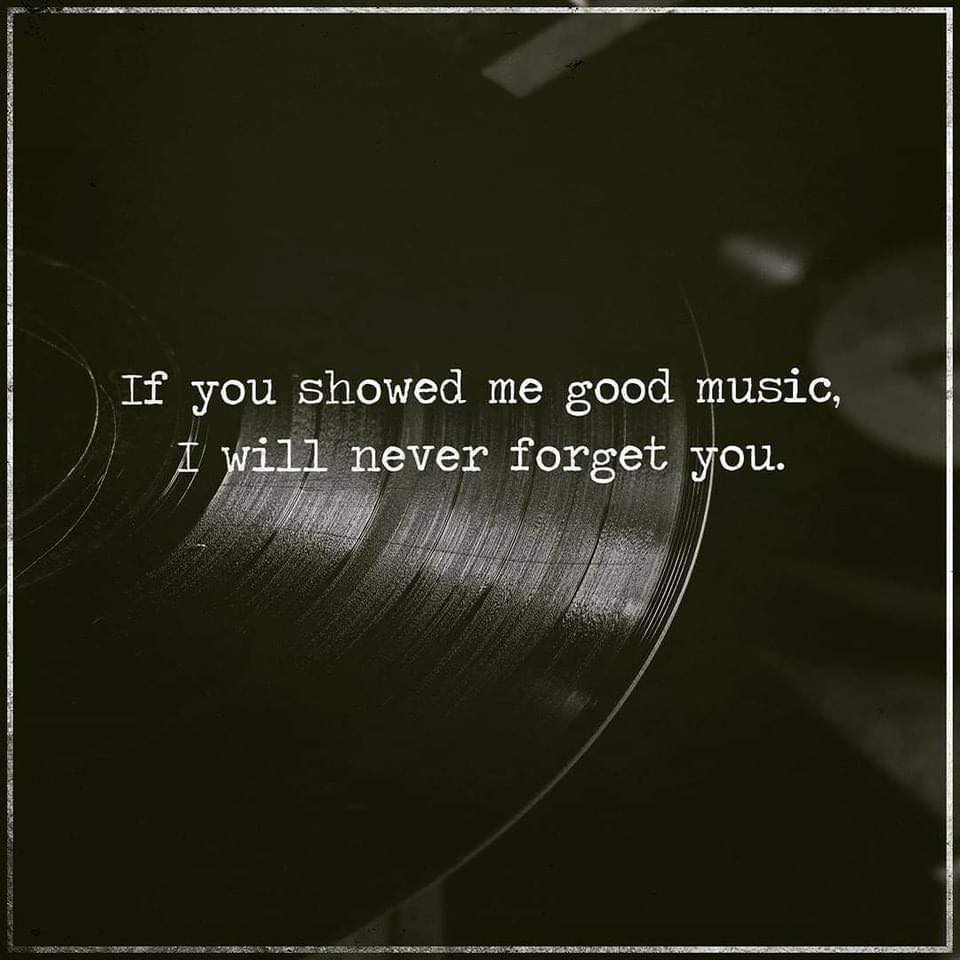 a record with text that says "if you showed me good music I will never forget you."